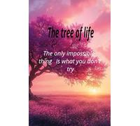 The tree of life: The only impossible things is what you don't try