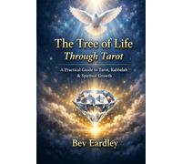 The Tree of Life Through Tarot: A Practical Guide to Tarot, Kabbalah & Spiritual Growth