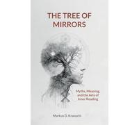 The Tree of Mirrors: Myths, Meaning, and the Arts of Inner Reading
