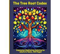The Tree Root Codex: Expansive Meditative Coloring for Adults & Teens, 100 Pages