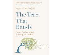 The Tree that Bends: How a flexible mind can help you thrive