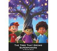 The Tree That Grows Superpowers: A Fun Superhero Story for Kids About Courage, Kindness, and Big Choices For Kids Ages 5-10