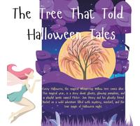 The Tree That Told Halloween Tales: A Fun Bedtime Story For Autumn For Boys and Girls Ages 4-8 | Nursery Rhyme Stories For Little Kids Halloween Adventure Tale