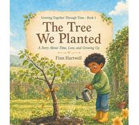 The Tree We Planted: A Story About Time, Love, and Growing Up | Growing Together Through Time (1)
