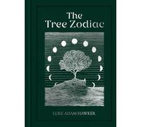 The Tree Zodiac: 13 Trees for 13 Moons: Which Tree Are You?