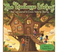 The Treehouse Library: How Leo Learned to Create Value by Sharing (Financial Literacy for Kids)