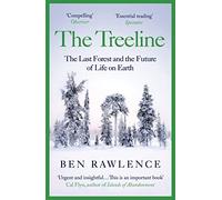 The Treeline : The Last Forest and the Future of Life on Earth