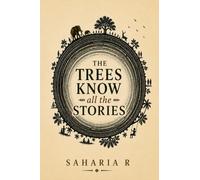 The Trees Know All The Stories