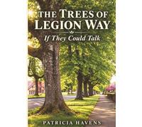 The Trees of Legion Way...If They Could Talk: Stories, Memories and History from Olympia Washington