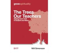 The Trees our Teaachers; Seeking God's Truth in Scripture and Nature