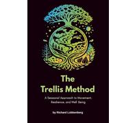 The Trellis Method: A Seasonal Approach to Movement, Resilience, and Well-Being