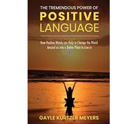 The Tremendous Power of Positive Language