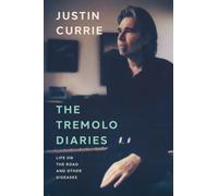 The Tremolo Diaries : Life on the Road and Other Diseases