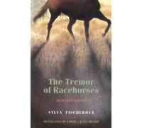 The Tremor of Racehorses: Selected Poems