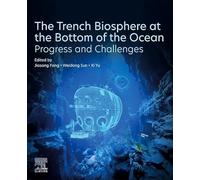 The Trench Biosphere at the Bottom of the Ocean: Progress and Challenges