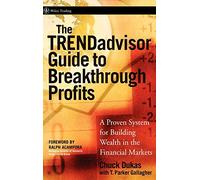 The TRENDadvisor Guide to Breakthrough Profits: A Proven System for Building Wealth in the Financial Markets: 255 (Wiley Trading)