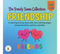 The Trendy Tween Collection - Friendship: Tween Coloring Book for Girls Ages 8-12 | Coloring Pages, Fun Activities, Positive Vibes, and Creative Friendship Moment