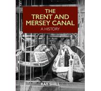 The Trent and Mersey Canal : A History