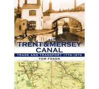 The Trent & Mersey Canal: Trade and Transport 1770-1970