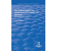 The Treuhandanstalt and Privatisation in the Former East Germany: Stakeholder Perspectives (Routledge Revivals)
