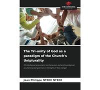 The Tri-unity of God as a paradigm of the Church's Uniplurality: Christological-pneumatic hermeneutics and anthropological-ecumenical perspectives in the light of Yves Congar