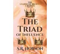 The Triad of Influence: 1 (The Shards of Broken Crowns)