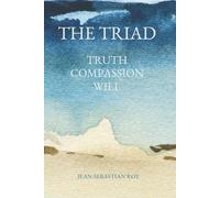 The Triad: Truth, Will, and Compassion in the Age of Artificial Intelligence