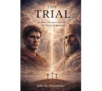 The Trial: A New Perspective on the Trial of Jesus