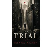 The Trial: A Nightmare of Guilt, Power, and Impossible Justice