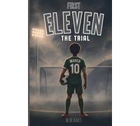 THE TRIAL: A Soccer Chapter Book for Boys Ages 9-14 | An Academy Trial That Changes Everything | Middle Grade Sports Fiction (First Eleven)