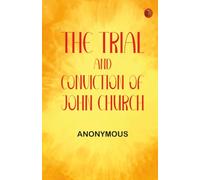 The Trial and Conviction of John Church