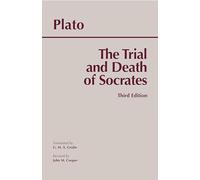 The Trial and Death of Socrates: Euthyphro, Apology, Crito, Death Scene from Phaedo