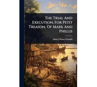 The Trial And Execution, For Petit Treason, Of Mark And Phillis