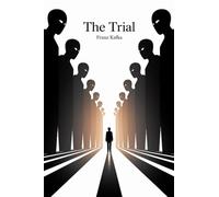 The Trial by Franz Kafka: A Masterpiece of Modern Literature Exploring Power, Bureaucracy, and Existential Struggle (Grapevine Edition)