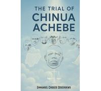 THE TRIAL OF CHINUA ACHEBE