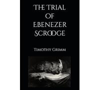 The Trial of Ebenezer Scrooge