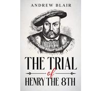 The Trial of Henry the 8th
