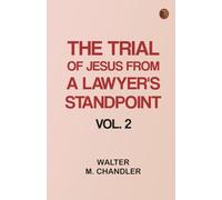 The Trial of Jesus from a Lawyer's Standpoint Vol. 2