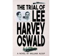 The Trial of Lee Harvey Oswald: A Novel