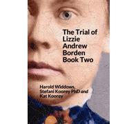 The Trial of Lizzie Andrew Borden Book Two: Volume 2