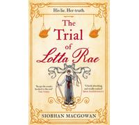 The Trial of Lotta Rae : The unputdownable historical novel