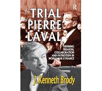 The Trial of Pierre Laval: Defining Treason, Collaboration and Patriotism in World War II France