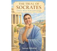 The Trial of Socrates: A Story About Truth and Courage