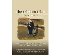 The Trial on Trial: Volume 3: Towards a Normative Theory of the Criminal Trial: v. 3 (The Trial on Trial: Towards a Normative Theory of the Criminal Trial)