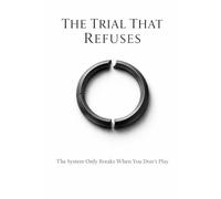 The Trial That Refuses: The System Only Breaks When You Don’t Play (The Black Trials)