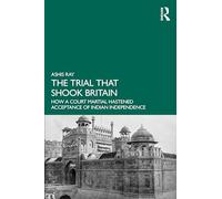 The Trial that Shook Britain: How a Court Martial Hastened Acceptance of Indian Independence