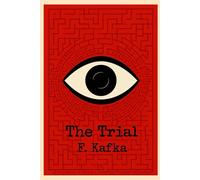 The Trial: The Original 1925 Unabridged and Complete Edition (Franz Kafka Classics): Classic Illustrated Edition
