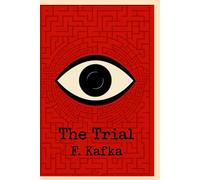 The Trial: The original Classic by Franz Kafka - Unabridged Classics