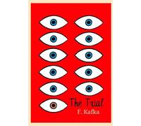 The Trial: The original Classic by Franz Kafka - Unabridged Classics (Franz Kafka Classics)