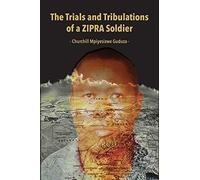 The Trials and Tribulations of a ZIPRA Soldier